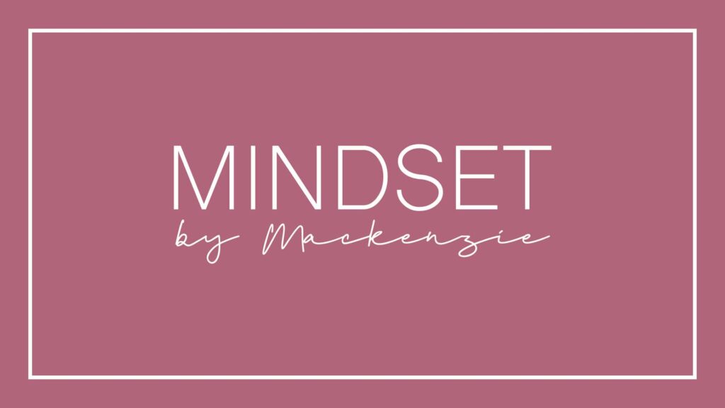 mindset-by-mackenzie