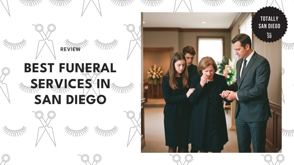 The 5 Best Funeral Services in San Diego That’ll Make Goodbyes More Manageable 