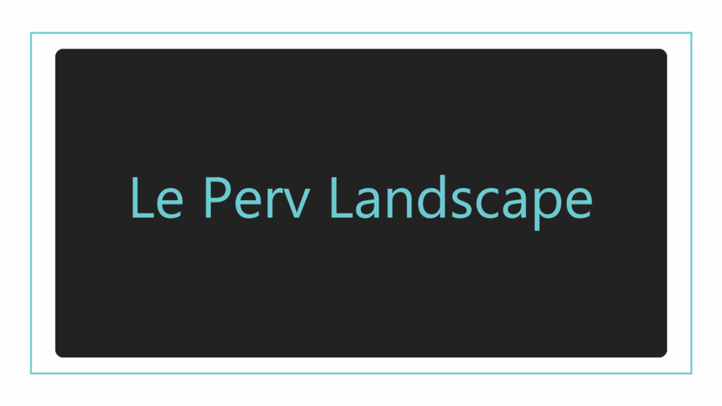 le-perv-landscape