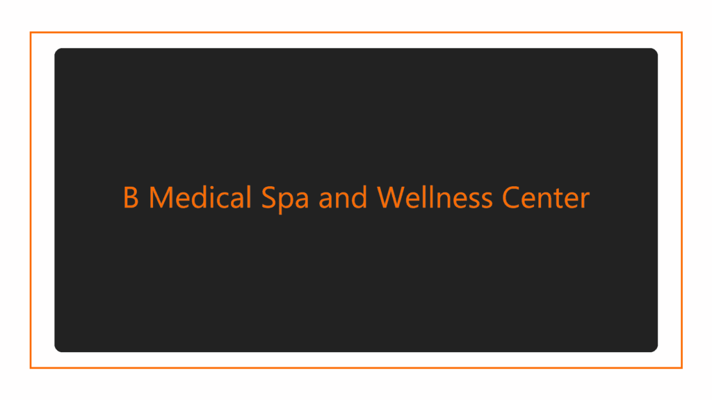 b-medical-spa-and-wellness-center