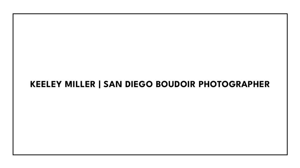 keeley-miller-san-diego-boudoir-photographer