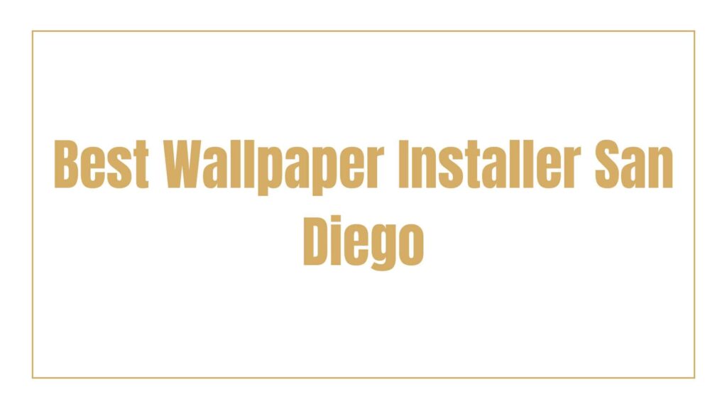 best-wallpaper-installer-san-diego