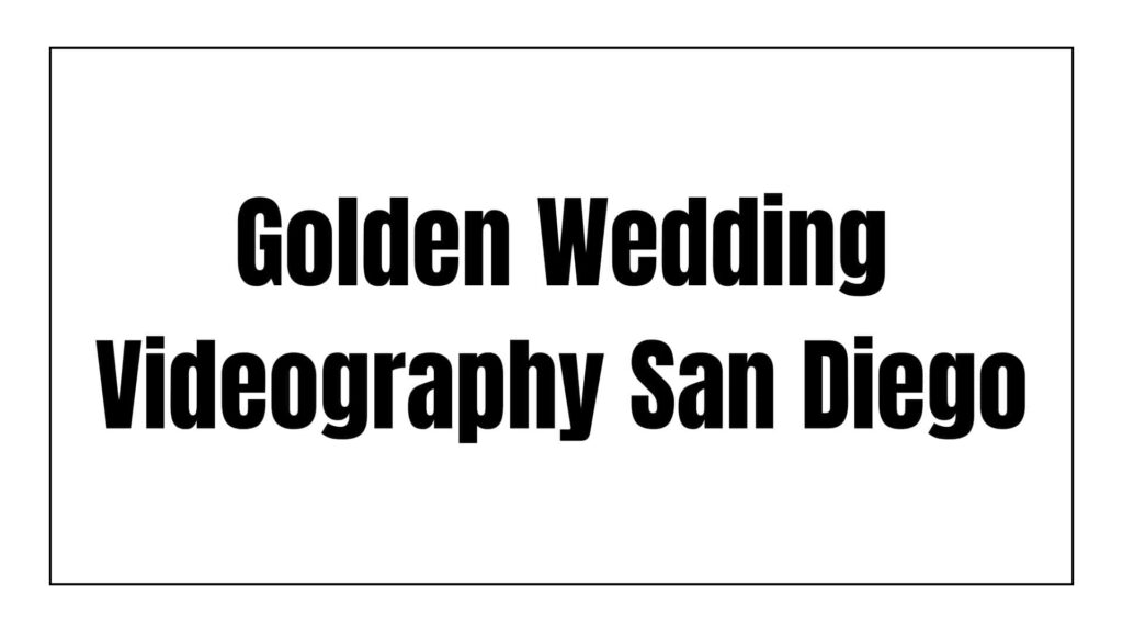 golden-wedding-videography-san-diego