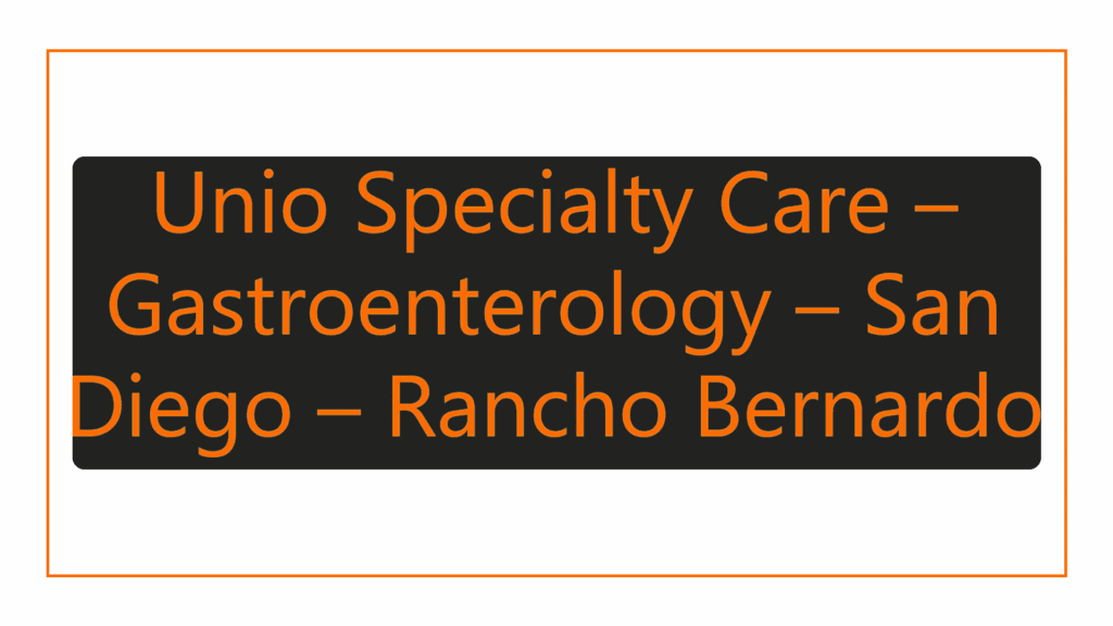 unio-specialty-care-gastroenterology-san-diego-rancho-bernardo